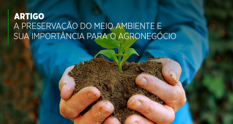 A preservação do meio ambiente e sua importância para o agronegócio