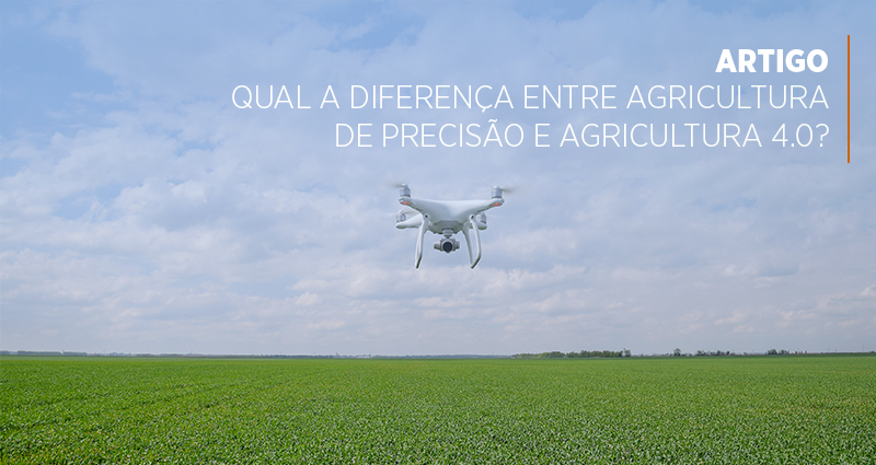 Qual a diferença entre Agricultura de Precisão e Agricultura 4.0?